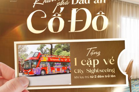 “DẤU ẤN CỐ ĐÔ” PACKAGE AT LA VELA HUE – STAY 2 NIGHTS OR MORE AND RECEIVE A COMPLIMENTARY PAIR OF CITY SIGHTSEEING TICKETS