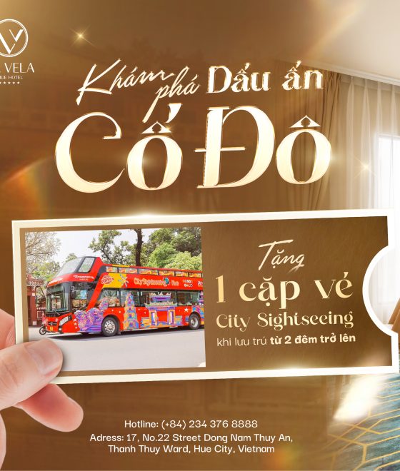“DẤU ẤN CỐ ĐÔ” PACKAGE AT LA VELA HUE – STAY 2 NIGHTS OR MORE AND RECEIVE A COMPLIMENTARY PAIR OF CITY SIGHTSEEING TICKETS